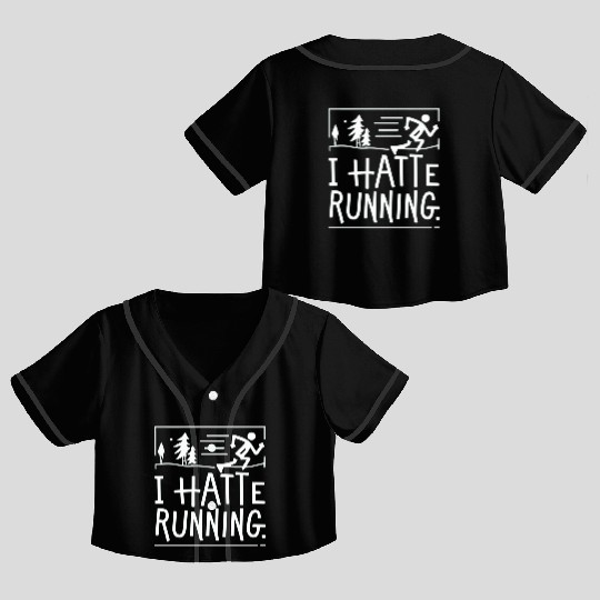 I Hate Running Funny Sarcastic Marathon Runner Crop Top Baseball Jerseys