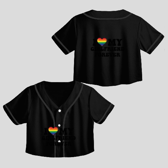 I Love My Girlfriend Forever Lgbtq Pride Crop Top Baseball Jerseys