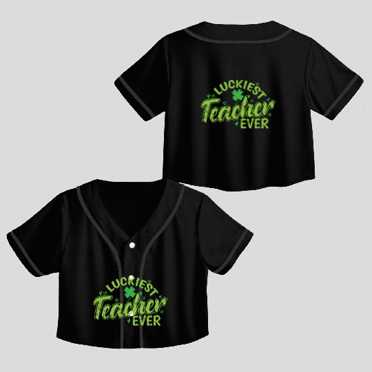 Luckiest Teacher Ever St. Patricks Day Crop Top Baseball Jerseys