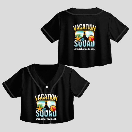 Teacher Vacation Squad #Teacheronbreak Crop Top Baseball Jerseys