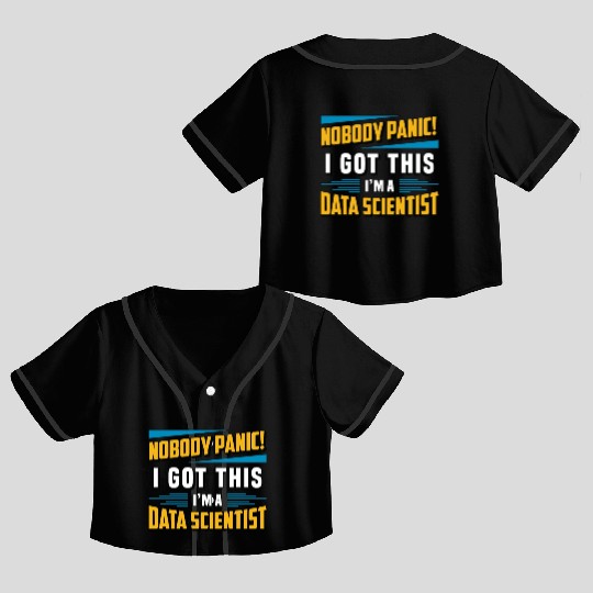 Data Mining Nobody Panic I Got This Data Analyst Crop Top Baseball Jerseys