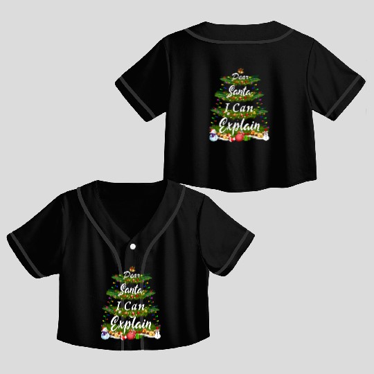 Dear Santa, I Can Explain - Christmas Tree Crop Top Baseball Jerseys