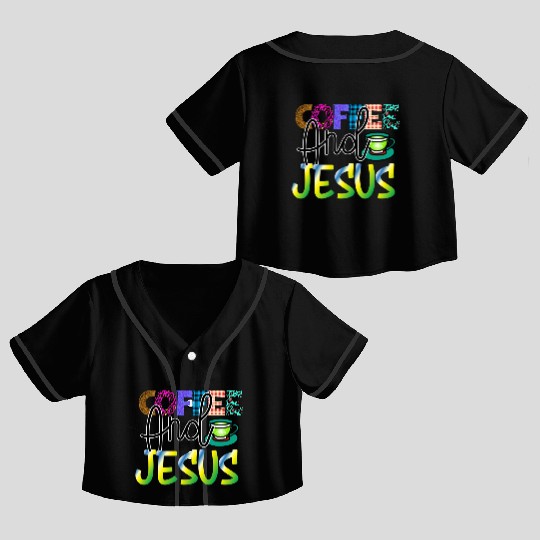 Coffee And Jesus Crop Top Baseball Jerseys