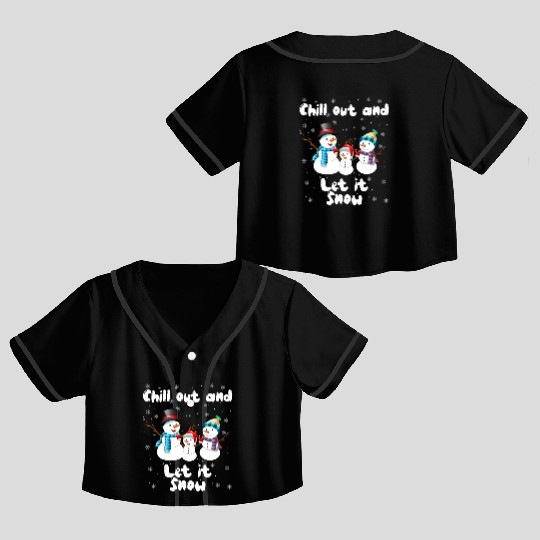 Snowman Family Chill Out and Let it Snow Fan Crop Top Baseball Jerseys