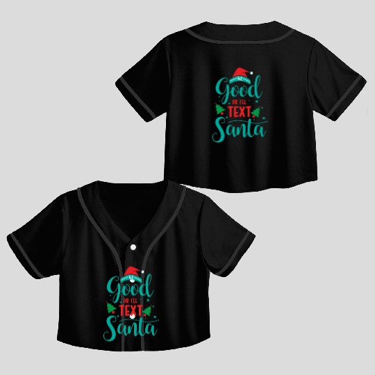 good for I'll text santa Crop Top Baseball Jerseys