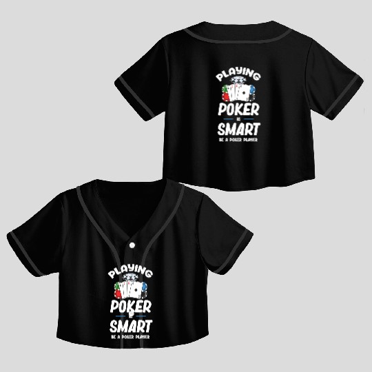 Playing Poker Is Smart Be A Poker Player Holdem Crop Top Baseball Jerseys