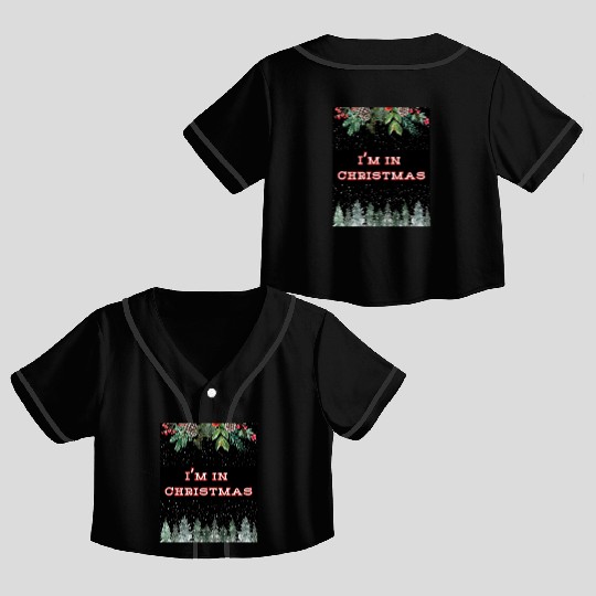 I m in Christmas 2 2 black Crop Top Baseball Jerseys