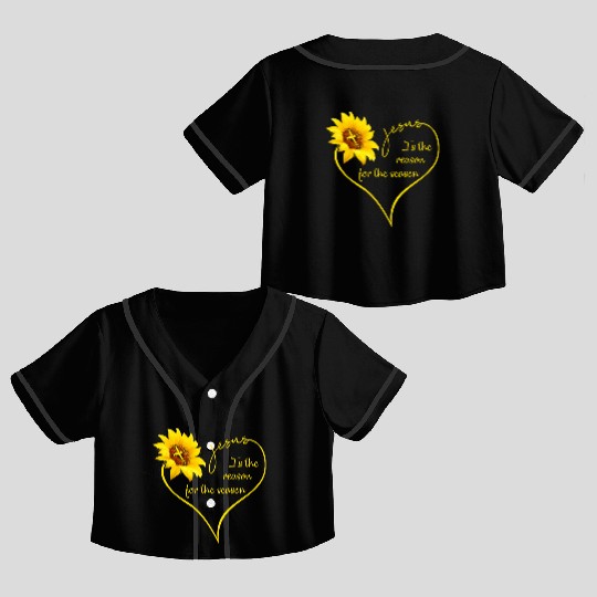Sunflower Jesus Is The Reason For The Season Crop Top Baseball Jerseys