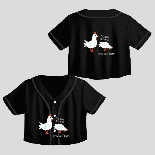 Guess What Chicken Butt Crop Top Baseball Jerseys