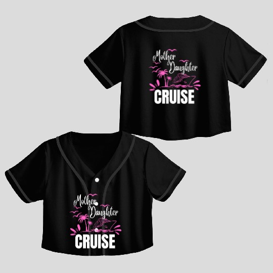 Cruise Ship Mother Daughter Cruise Funny Cruise Crop Top Baseball Jerseys