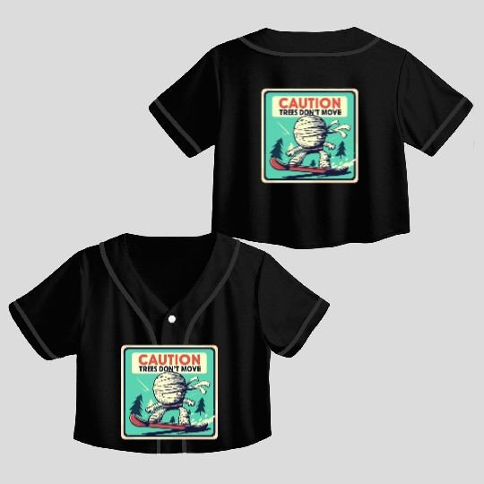 Caution trees don't move retro mummy Crop Top Baseball Jerseys
