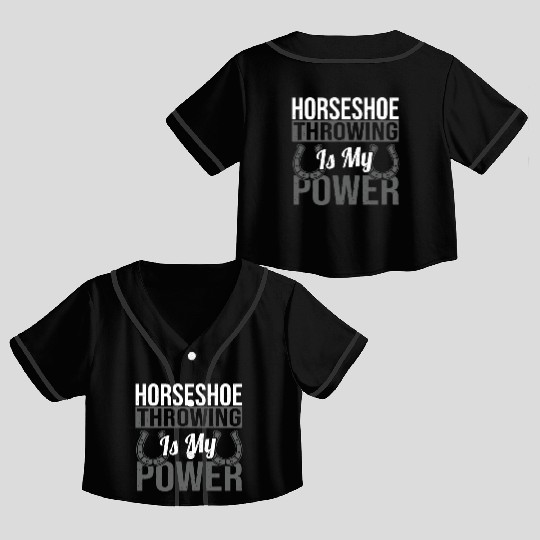 Horseshoe Throwing Is My Power Crop Top Baseball Jerseys