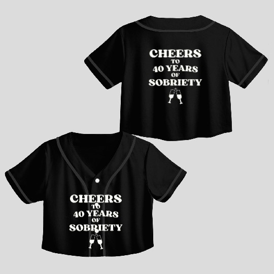 Cheers to 40 YEARS of Sobriety Sober Humor Fun Cel Crop Top Baseball Jerseys