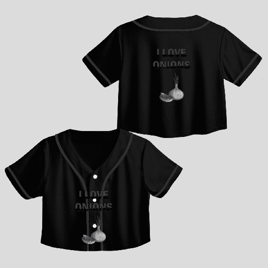 I Love Onions, For Onion and Vegetable Lovers Crop Top Baseball Jerseys