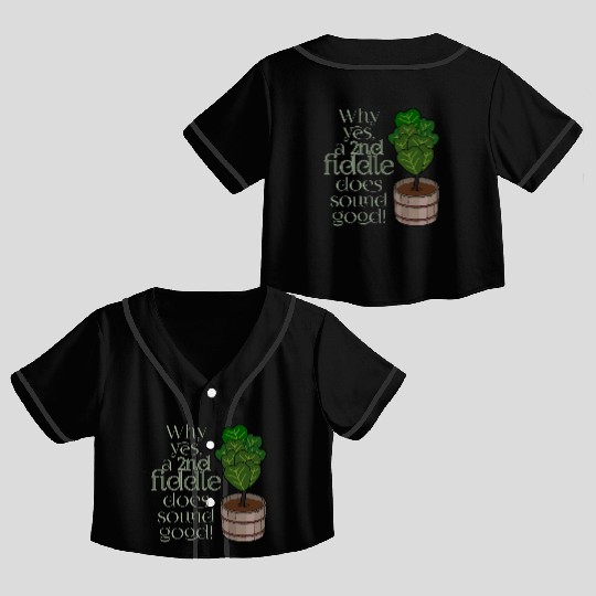 2nd fiddle... leaf fig Crop Top Baseball Jerseys