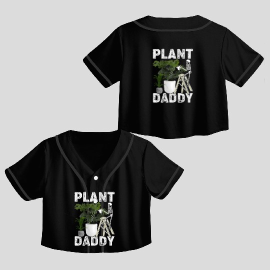 Plant Daddy Gardening Plants Garden Crop Top Baseball Jerseys