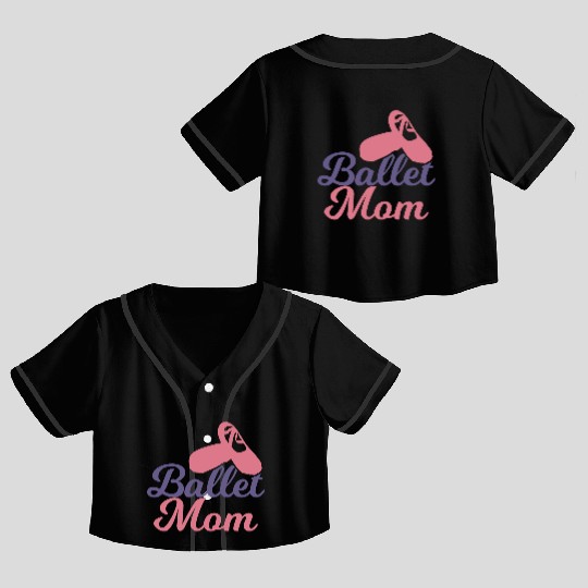 Ballet Mother Crop Top Baseball Jerseys