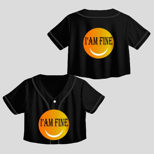 I'm fine Crop Top Baseball Jerseys