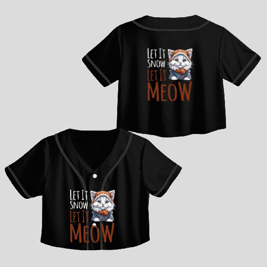 Let It Snow Let It Meow Crop Top Baseball Jerseys