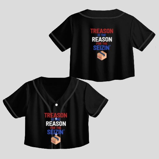 Treason is the Reason for the Seizin FBI Raid Crop Top Baseball Jerseys