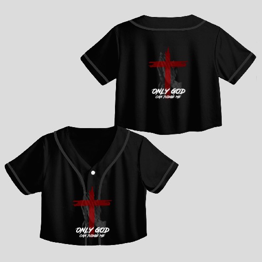 Only God Can Judge Me Crop Top Baseball Jerseys