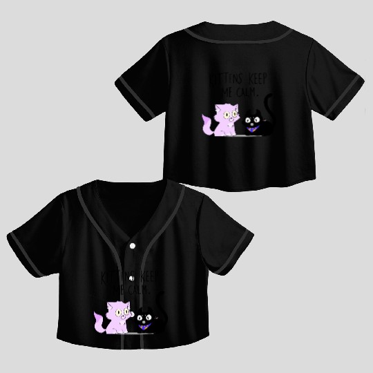Kittens keep me calm Crop Top Baseball Jerseys