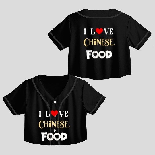 I Love Chinese Food Crop Top Baseball Jerseys