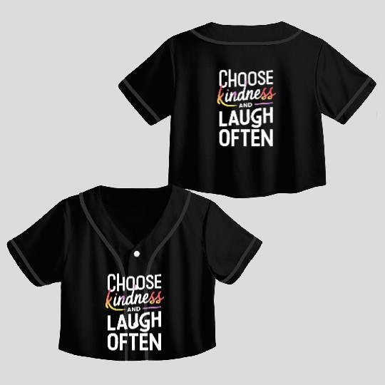 Choose Kindness And Laugh Often Motivation Crop Top Baseball Jerseys