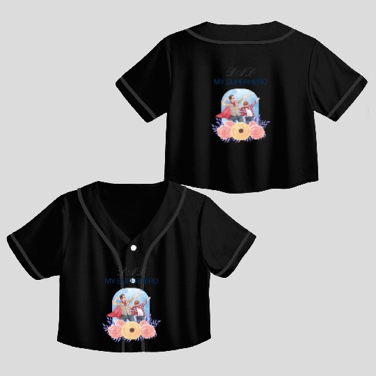 "Dad My Superhero" Crop Top Baseball Jerseys - Perfect Gift for dad