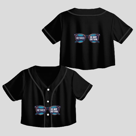 Retired - Do not Disturb Crop Top Baseball Jerseys