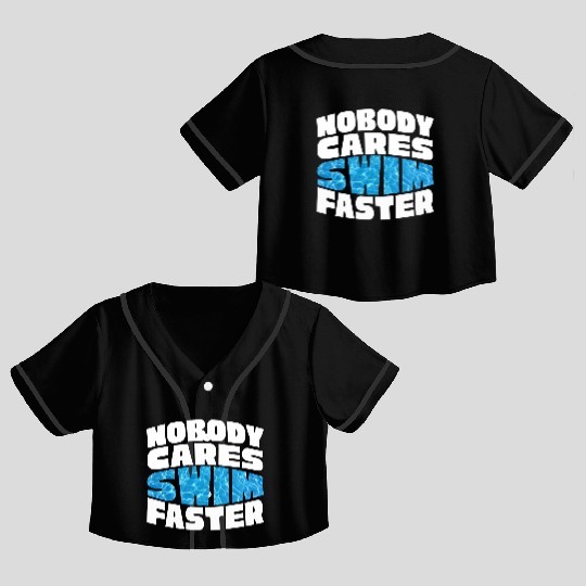 Water Texture Nobody Cares Swim Faster Summer Crop Top Baseball Jerseys