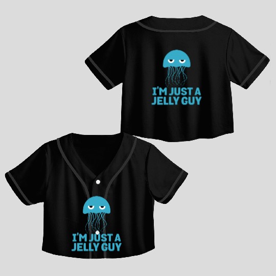 I'm Just A Jelly Guy Jellyfish Song Pun Music Crop Top Baseball Jerseys