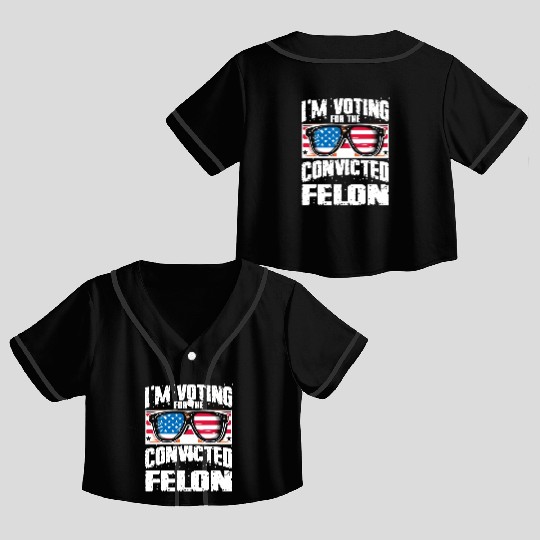 I'm Voting For The Convicted Felon Funny Pro Trump Crop Top Baseball Jerseys