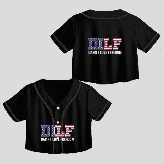 DILF - Damn I Love Freedom, USA Patriotic July 4th Crop Top Baseball Jerseys