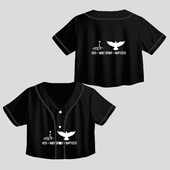 Water + Holy Spirit = Baptized Crop Top Baseball Jerseys