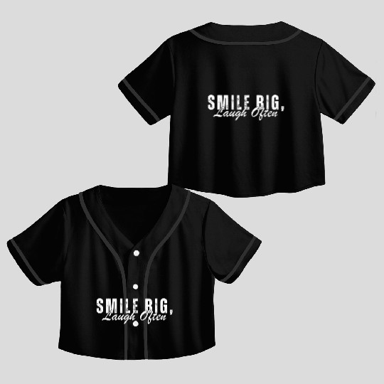 Smile Big Laugh Often inspirational Crop Top Baseball Jerseys