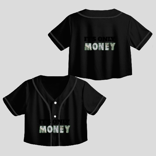 It's Only Money, Can't Take It With You, Use It Crop Top Baseball Jerseys