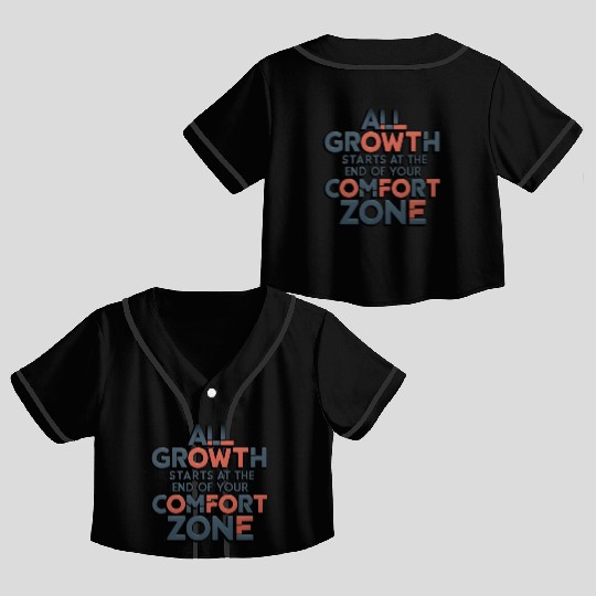 All Growth Starts At The End Of Your Comfort Zone Crop Top Baseball Jerseys