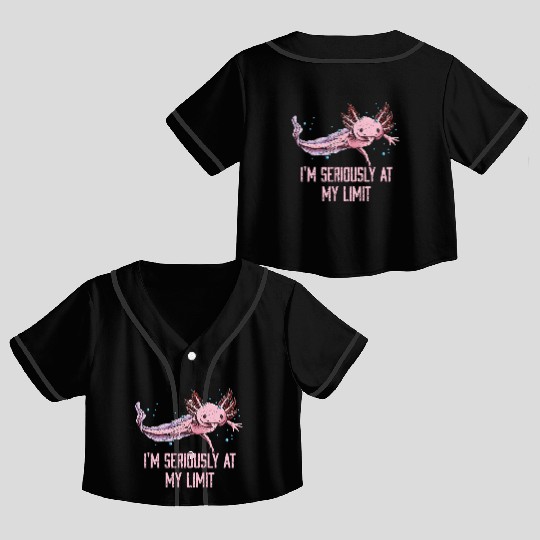 Im Seriously at My Limit Axolotl Memes Salamander Crop Top Baseball Jerseys