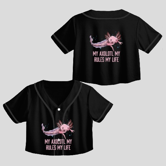 My Axolotl Rules and Life Funny Salamander Humor A Crop Top Baseball Jerseys