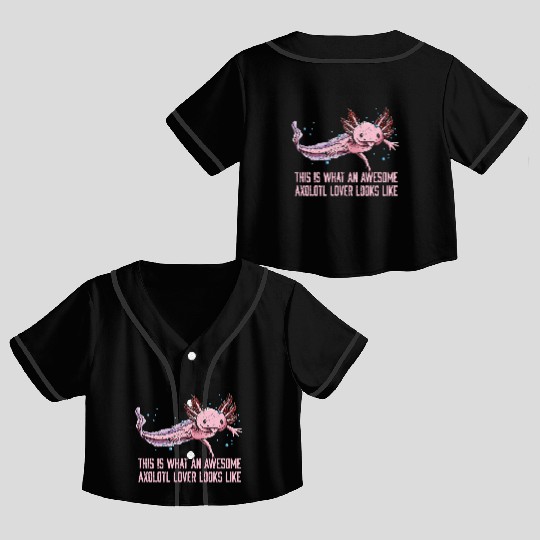 This Is an Awesome Axolotl Lover Looks Like Animal Crop Top Baseball Jerseys