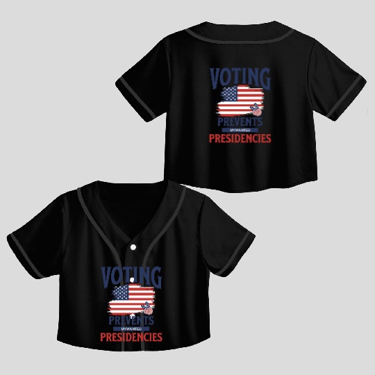 Voting Prevents Unwanted Presidencies US Election Crop Top Baseball Jerseys