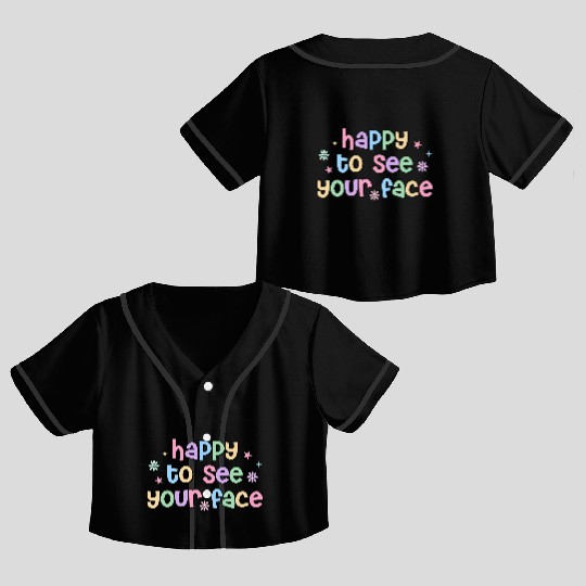 Teacher Team Happy To See Your Face Back To School Crop Top Baseball Jerseys