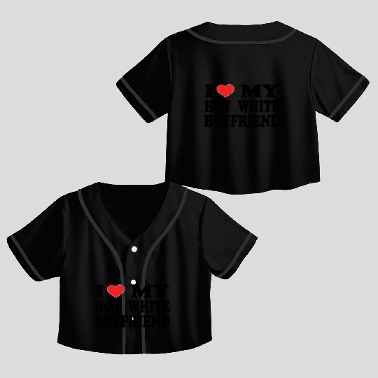 I Love My Boyfriend Crop Top Baseball Jerseys | Cute Romantic Crop Top Baseball Jerseys