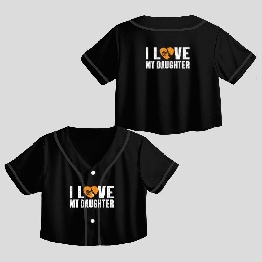 I Love My Daughter to Dad Funny Father's Day Daddy Crop Top Baseball Jerseys