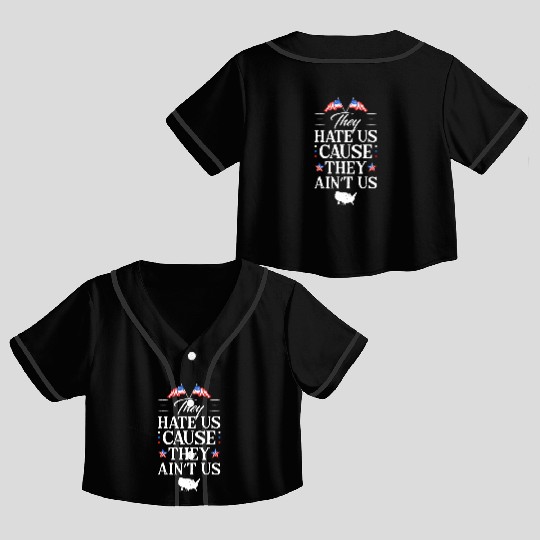 They Hate Us Cause They Ain't Us Patriotic Crop Top Baseball Jerseys