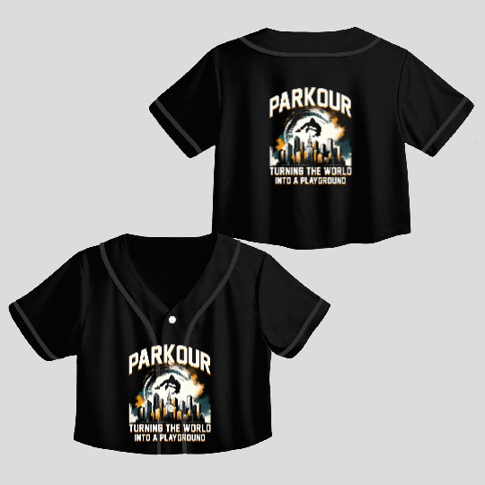 Parkour Turning the world into a playground Crop Top Baseball Jerseys