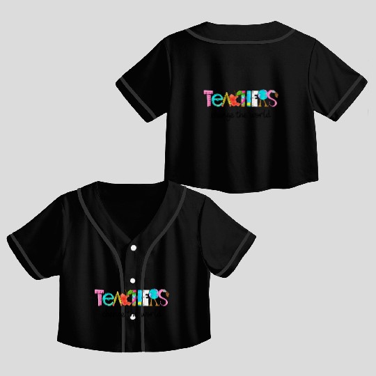 Teachers change the world Crop Top Baseball Jerseys