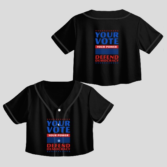 Your Vote, Your Power - Defend Democracy -Election Crop Top Baseball Jerseys