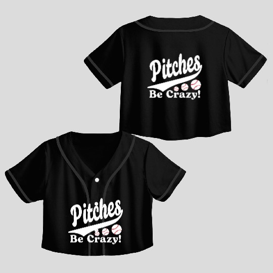 Pitches Be Crazy Funny Saying Baseball Crop Top Baseball Jerseys